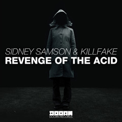 Sidney Samson & Killfake - Revenge Of The Acid (Original Mix)