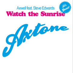 Axwell feat. Steve Edwards - Watch The Sunrise (Radio Edit)