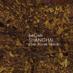 Shanghai (Com Truise Remix)