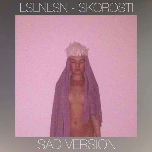 LSLNLSN - SKOROSTI (SAD VERSION)