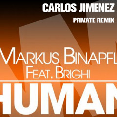 Markus Binapfl - Human  (Carlos Jimenez Private Remix)...FREE DOWNLOAD......