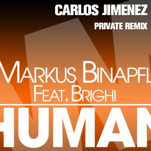 Markus Binapfl - Human  (Carlos Jimenez Private Remix)...FREE DOWNLOAD......