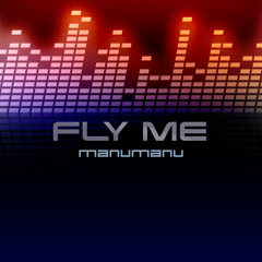 Fly me - ManuManu