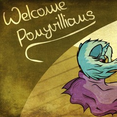 Welcome Ponyvillians