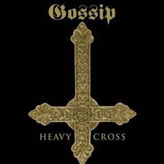 Heavy Cross (Gossip)