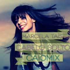 Marcela Taís - Cabelo Solto | CaioMix