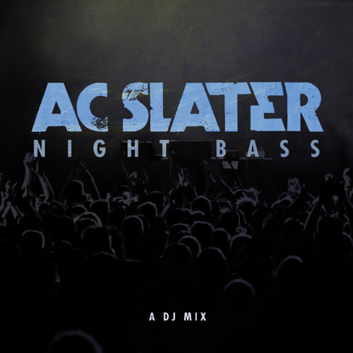 Stream AC Slater Night Bass (DJ Mix) by AC Slater Listen online for free on SoundCloud