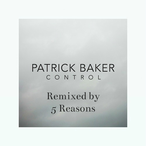 Patrick Baker - Control (5 Reasons Remix)