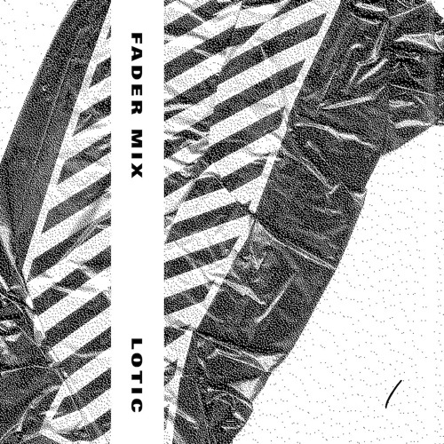Lotic FADER Mix