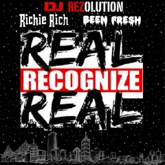 Real Recognize Real Ft. Been Fresh (Produced by DJ Rezolution)