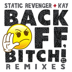 Static Revenger - Back Off, Bitch! (feat. Kay) (J-Trick Remix) [PREVIEW]