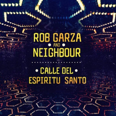 Rob Garza & Neighbour - Calle Del Espiritu Santo (Julian Sanza Remix)