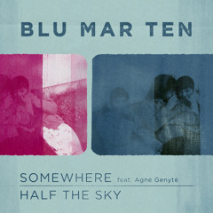 Blu Mar Ten - Somewhere (feat. Agné Genyté) [out now]