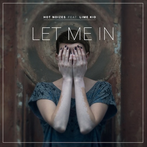 Hot Noizes feat. Lime Kid - Let Me In (cut) Out October 14th!