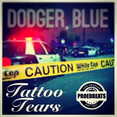 Dodger Blue - Tattoo Tears (Prod. by Proedbeats)
