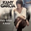 para-volver-a-amar-kany-garciadjpepe2013-dj-pepe-mas-que-music