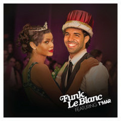 Funk LeBlanc ft T'mar - Hold On, We're Going Home (Drake remix)