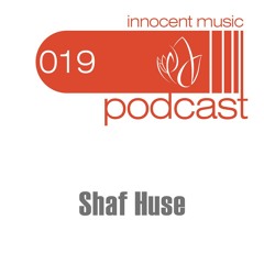 Innocent Music Podcast | 019 | Shaf Huse | 8.10.2013