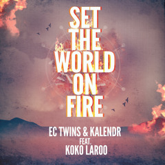 EC TWINS & KALENDR FEAT KOKO LAROO "SET THE WORLD ON FIRE"