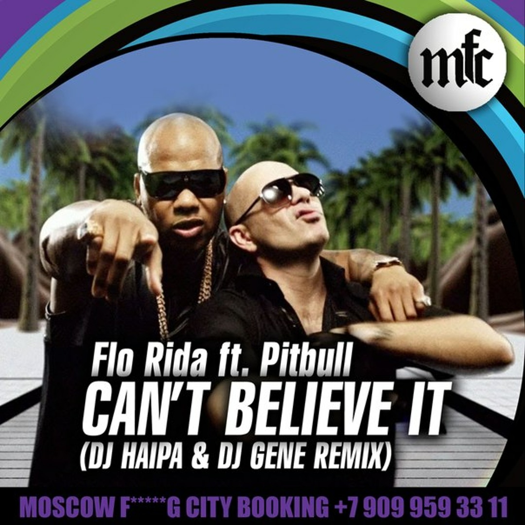 Stream Flo Rida ft. Pitbull – Can't Believe It (DJ Haipa & DJ Gene
