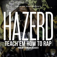 Hazerd- Teach'em How To Rap