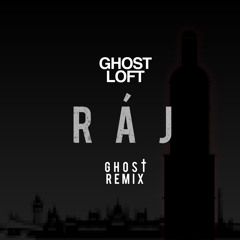 RÁJ - "Ghost" (Ghost Loft Remix)