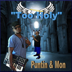 Puntin & Mon Jackson - Too Holy  @puntanious @DemJacksonBoyz
