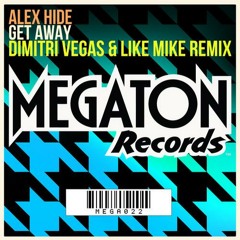 Alex Hide - Get Away (Dimitri Vegas & Like Mike Radio Edit)