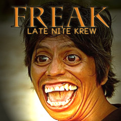 FREAK (Late Nite Krew TWERK Bootleg)