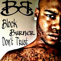 Block Burner/  Don't Trust