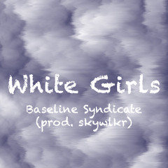 White Girls (prod. skywlkr)