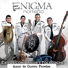 ENIGMA NORTENO Amor De Cuatro Paredes