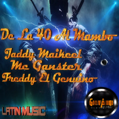 De La 40 Al Mambo - Jaddy Maikeel Ft. Freddy El Genuino,  Mc Ganster