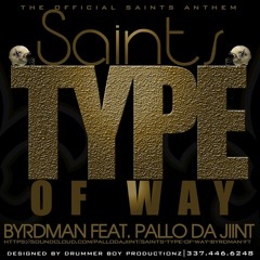 Saints Type Of Way- Byrdman ft Pallo Da Jiint