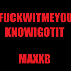 FuckWitMeYouKnowIGotIt Official Remix - MaxxB