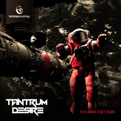Tantrum Desire -Fly Away / Get Back [ Technique Recordings]