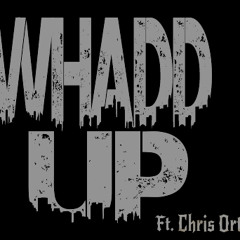 WhaddUp (Remix) Ft. Chris Ortiz
