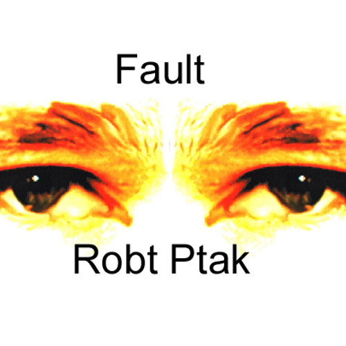 Robt Ptak - Fault