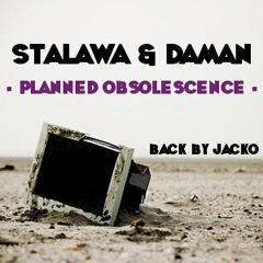 Stalawa & Daman - Planned Obsolescence (backing vocals by Jacko)