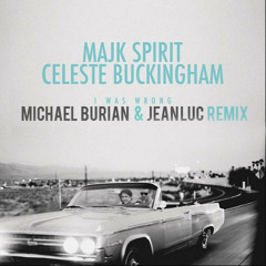 Celeste Buckingham and Majk Spirit - I Was Wrong (Michael Burian and Jean Luc Break The Beat Remix)