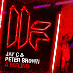 Jay C & Peter Brown - 'A Feeling' - OUT NOW
