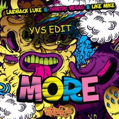 Dimitri Vegas & Like Mike , Laidback Luke VS Blasterjaxx - More (Original + Blasterjaxx YVS EDIT )