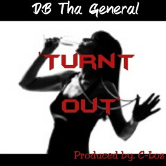 DB Tha General - "Turnt Out" (Prod. C-Loz)