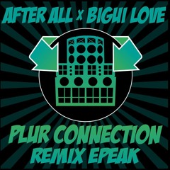 Bigui Love - After All Dubplate - Plur Connection - Epeak Remix
