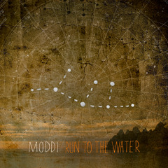 Moddi - "Run to the Water"