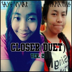 Closer (Duet) ver. 2 - Cover by Faye Vivar and PAPCamus