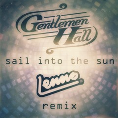 Gentlemen Hall - Sail Into The Sun (Lenno Remix)
