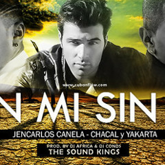 JENCARLOS CANELA FT CHACAL Y YAKARTA - "UN MI SIN TI" PRO. DJ AFRICA & DJ CONDS (THE SOUND KINGS)