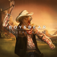 Boy & Bear - Southern Sun