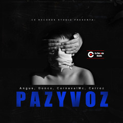 Angus, Donca, Carna, Cerrozz - Pazyvoz (Prod. By Ce Recordz)